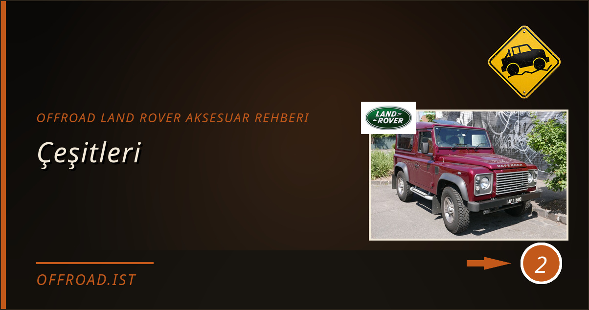 offroad land rover aksesuar rehberi - Çeşitleri