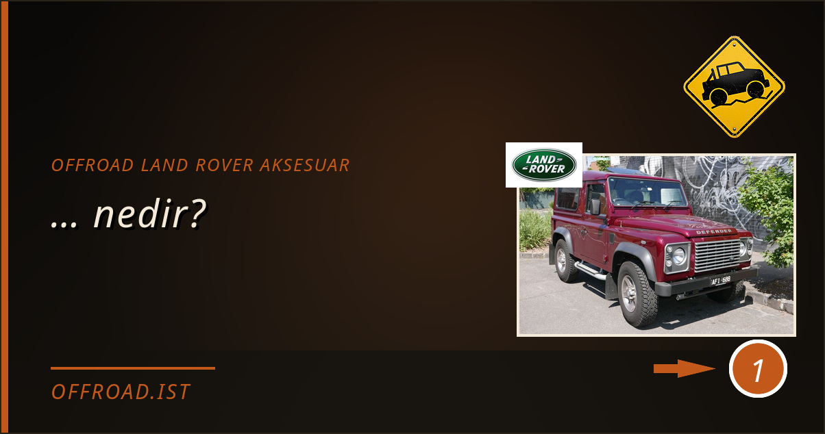 offroad land rover aksesuar - … nedir?