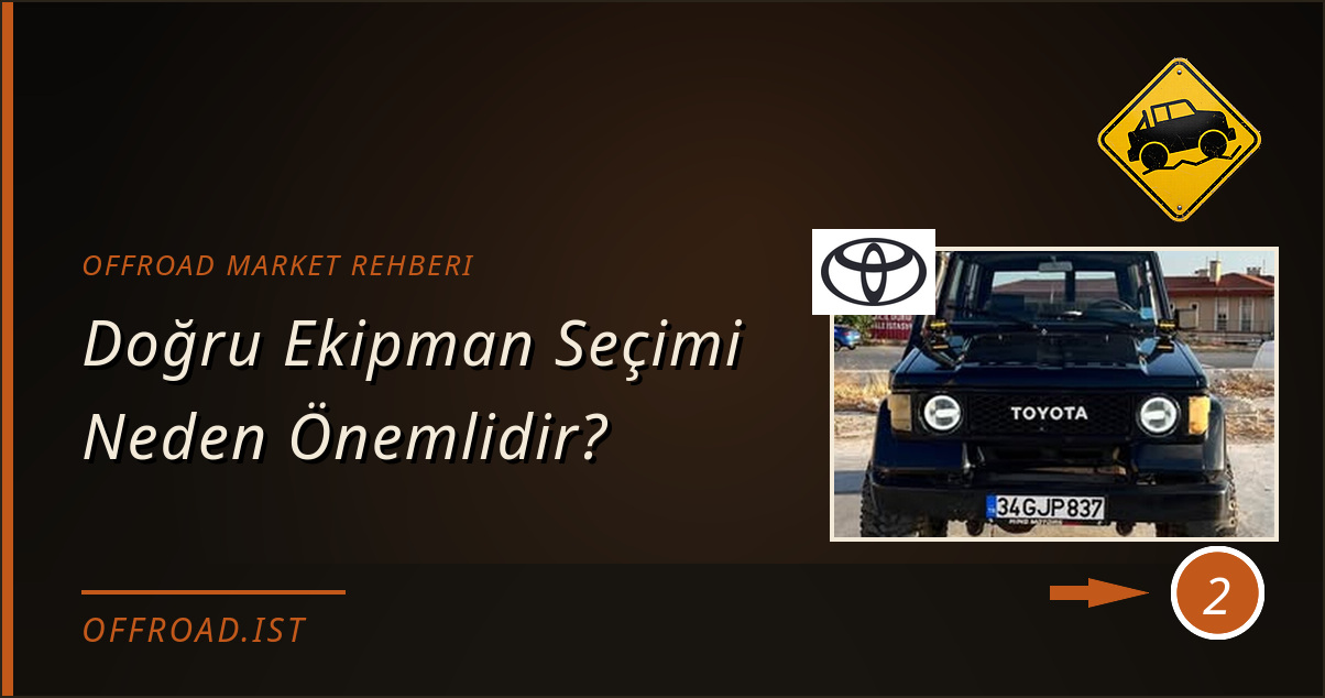offroad market rehberi - Doğru Ekipman Seçimi Neden Önemlidir?
