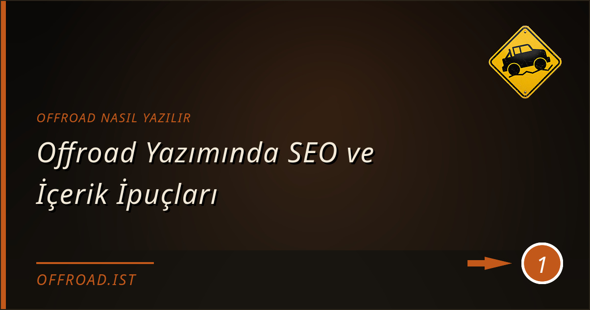 offroad nasıl yazılır - Offroad Yazımında SEO ve İçerik İpuçları