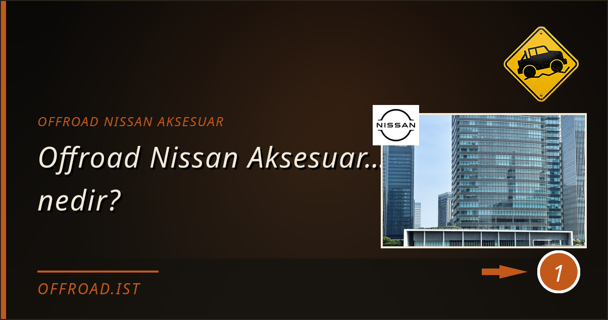 offroad nissan aksesuar - Offroad Nissan Aksesuar… nedir?