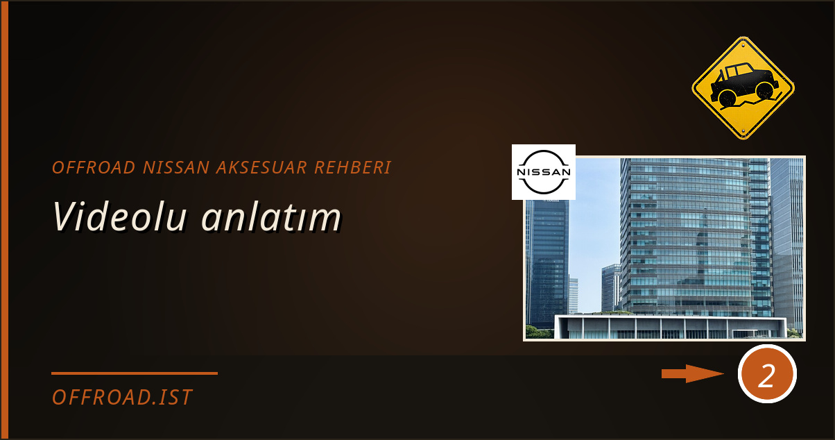 offroad nissan aksesuar rehberi - Videolu anlatım