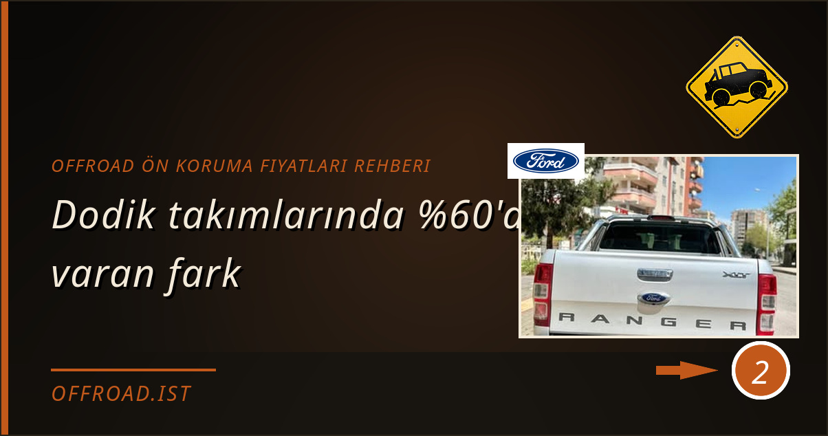 offroad ön koruma fiyatları rehberi - Dodik takımlarında %60'a varan fark