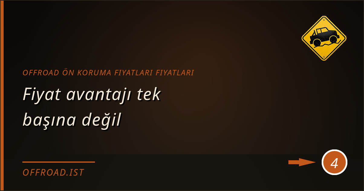 offroad ön koruma fiyatları fiyatları - Fiyat avantajı tek başına değil