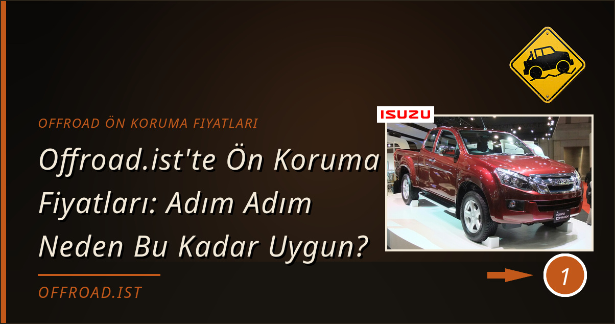 offroad ön koruma fiyatları - Offroad.ist'te Ön Koruma Fiyatları: Adım Adım Neden Bu Kadar Uygun?