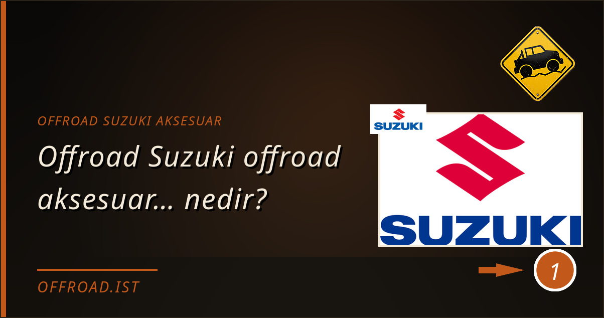 offroad suzuki aksesuar - Offroad Suzuki offroad aksesuar… nedir?