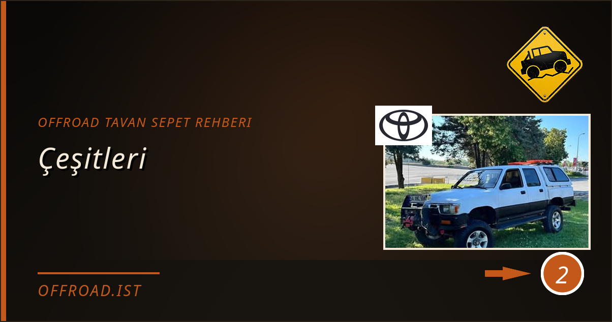 offroad tavan sepet rehberi - Çeşitleri