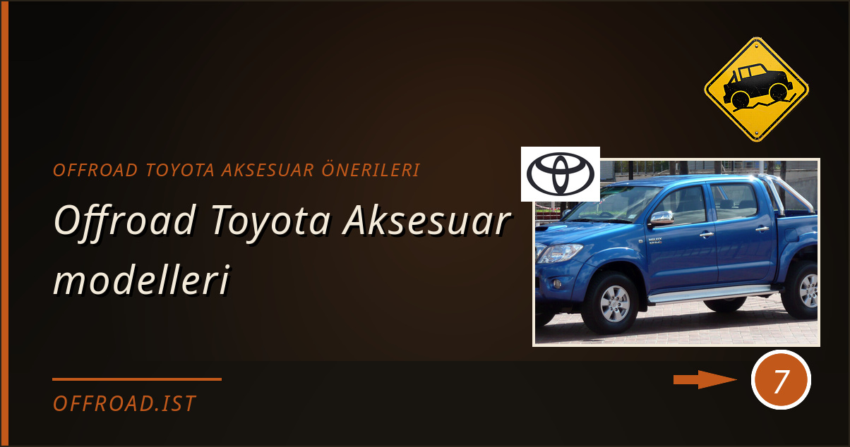 offroad toyota aksesuar önerileri - Offroad Toyota Aksesuar modelleri