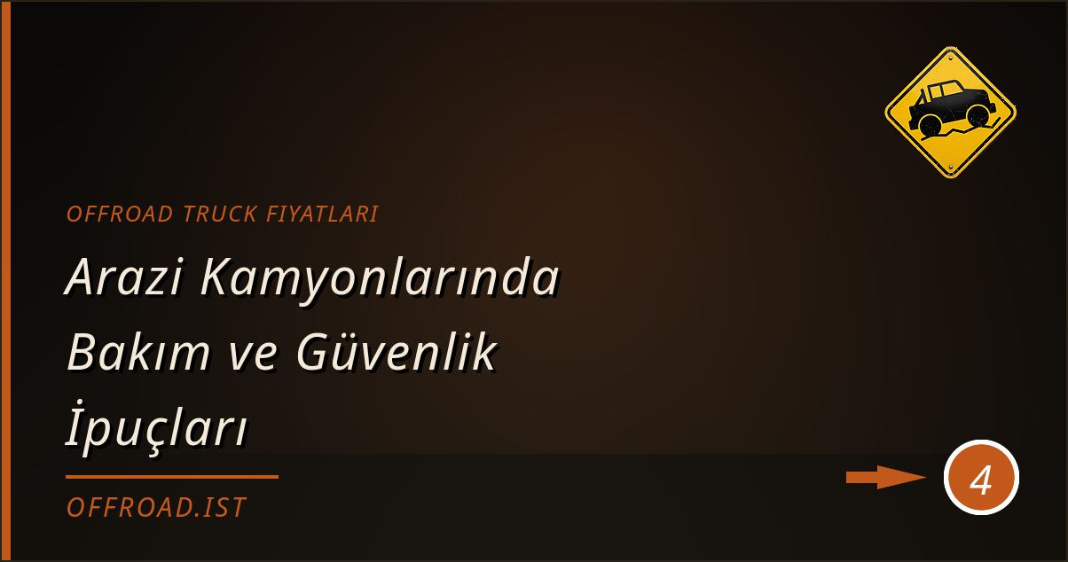 offroad truck fiyatları - Arazi Kamyonlarında Bakım ve Güvenlik İpuçları