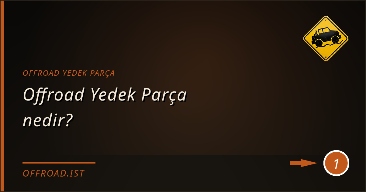 offroad yedek parça - Offroad Yedek Parça nedir?