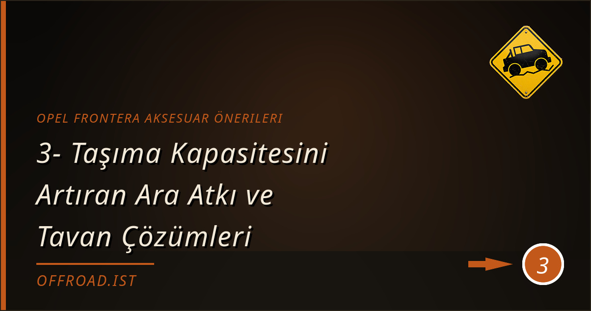 opel frontera aksesuar önerileri - 3- Taşıma Kapasitesini Artıran Ara Atkı ve Tavan Çözümleri