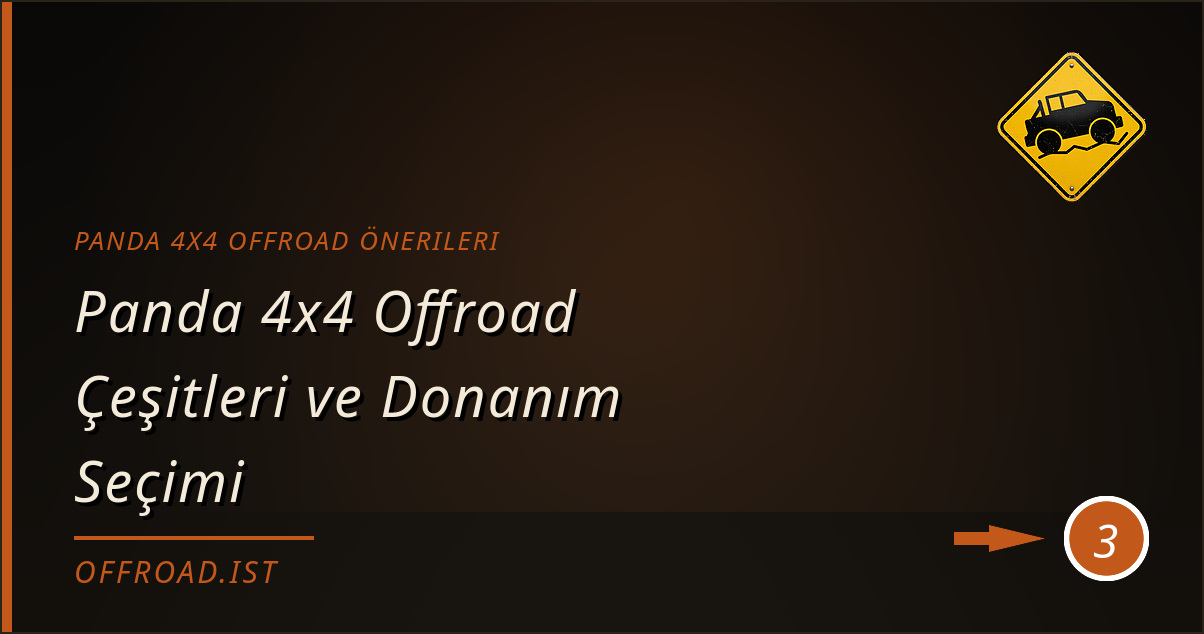 panda 4x4 offroad önerileri - Panda 4x4 Offroad Çeşitleri ve Donanım Seçimi