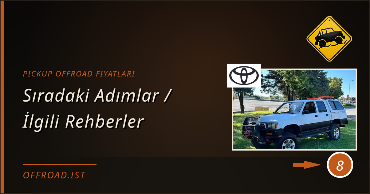 pickup offroad fiyatları - Sıradaki Adımlar / İlgili Rehberler