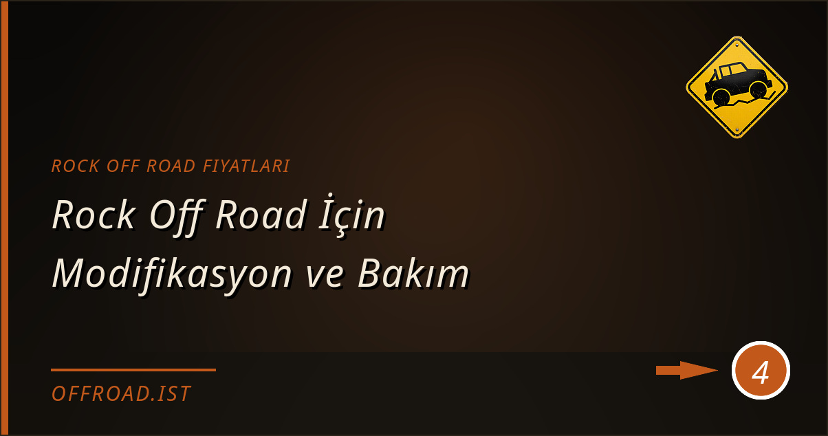 rock off road fiyatları - Rock Off Road İçin Modifikasyon ve Bakım