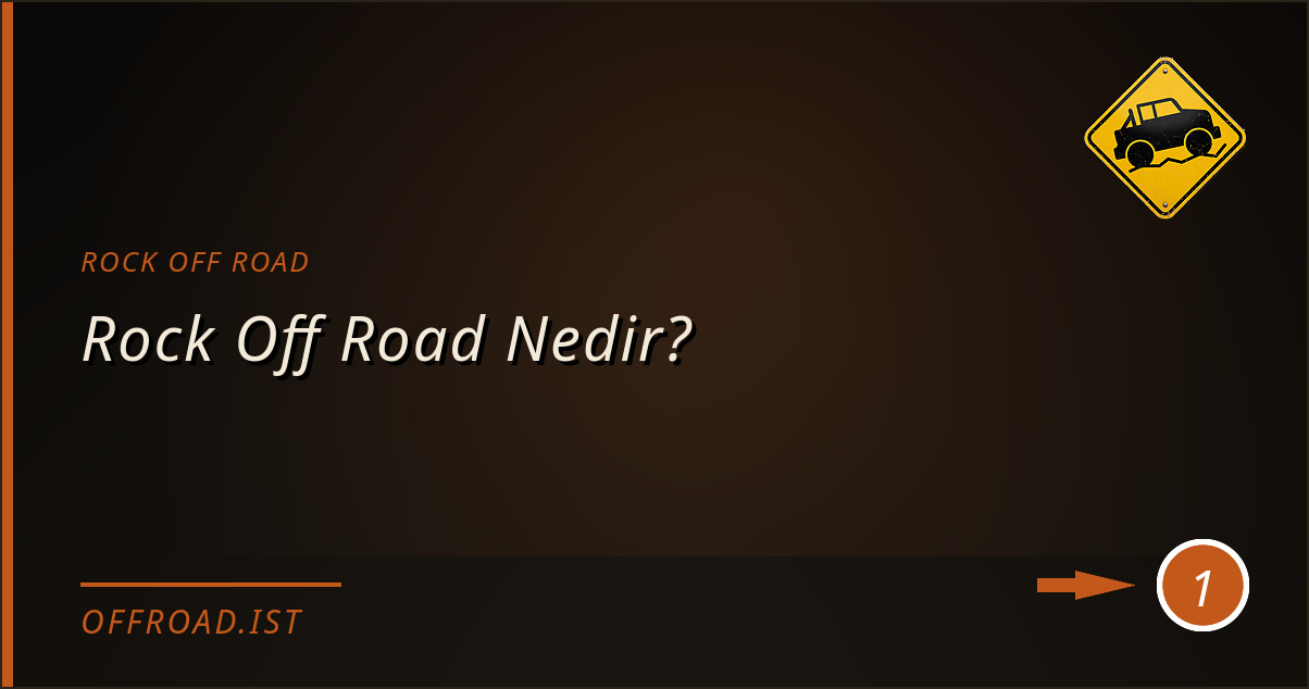 rock off road - Rock Off Road Nedir?