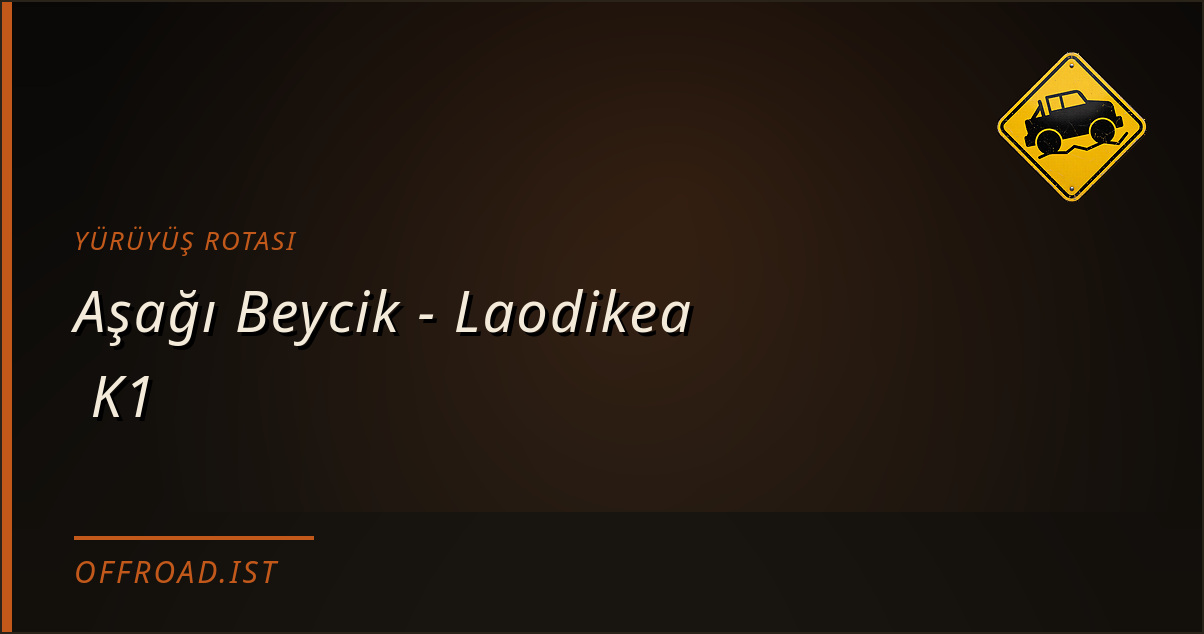 Aşağı Beycik - Laodikea  K1