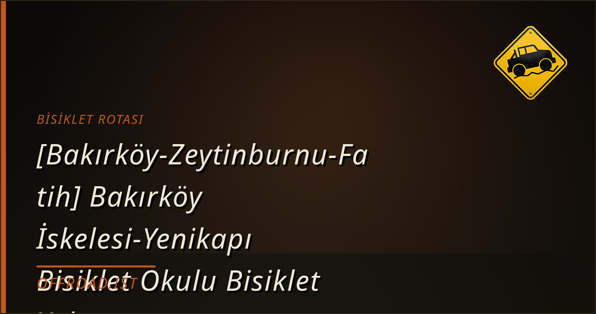 [Bakırköy-Zeytinburnu-Fatih] Bakırköy İskelesi-Yenikapı Bisiklet Okulu Bisiklet Yolu — Bisiklet rotası | Offroad.ist