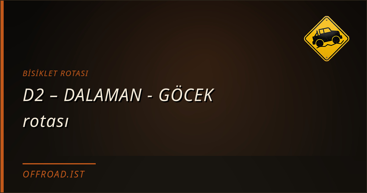 D2 – DALAMAN - GÖCEK rotası