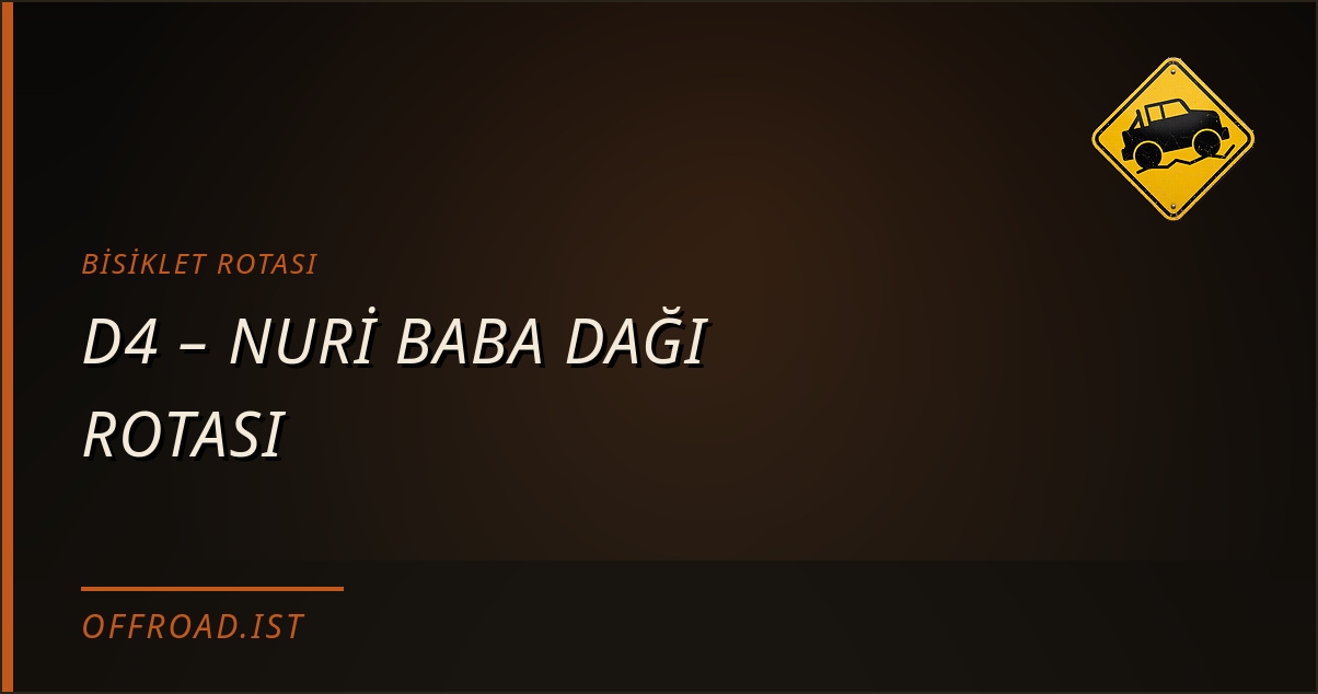 D4 – NURİ BABA DAĞI ROTASI