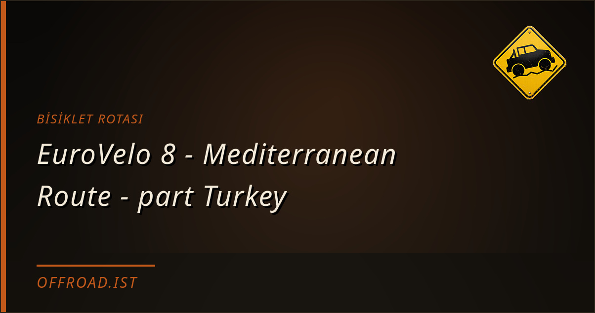 EuroVelo 8 - Mediterranean Route - part Turkey