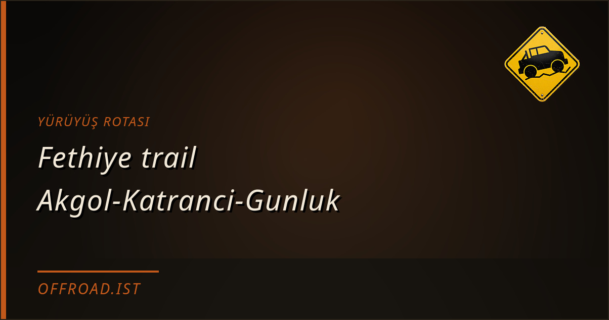 Fethiye trail Akgol-Katranci-Gunluk