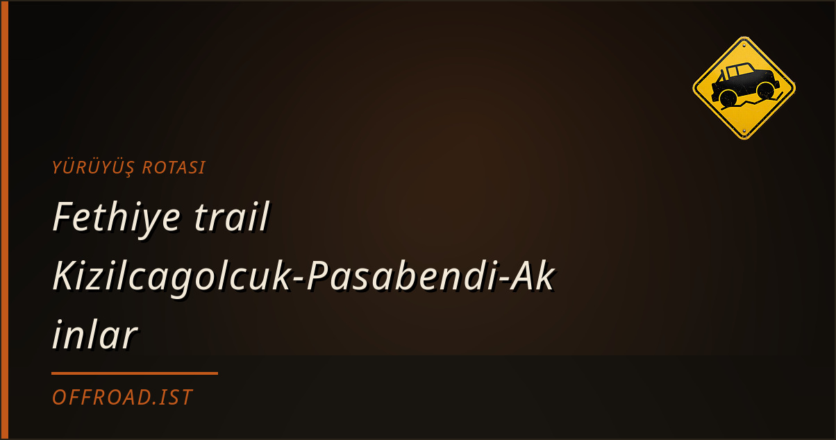Fethiye trail Kizilcagolcuk-Pasabendi-Akinlar