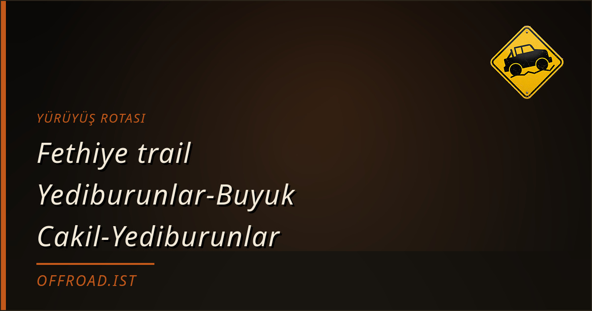 Fethiye trail Yediburunlar-Buyuk Cakil-Yediburunlar