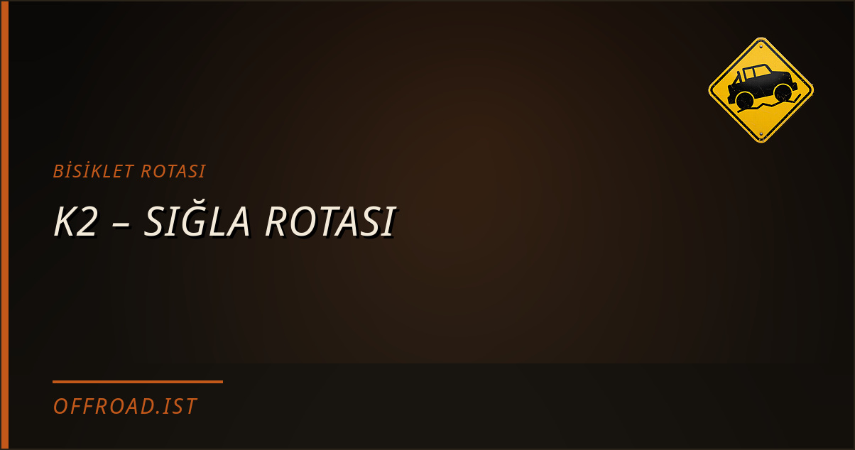 K2 – SIĞLA ROTASI