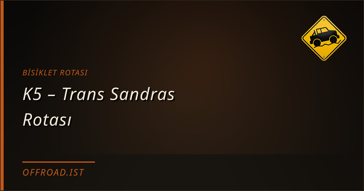 K5 – Trans Sandras Rotası