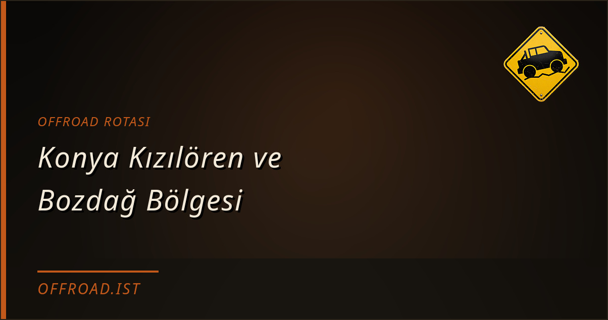Konya Kızılören ve Bozdağ Bölgesi