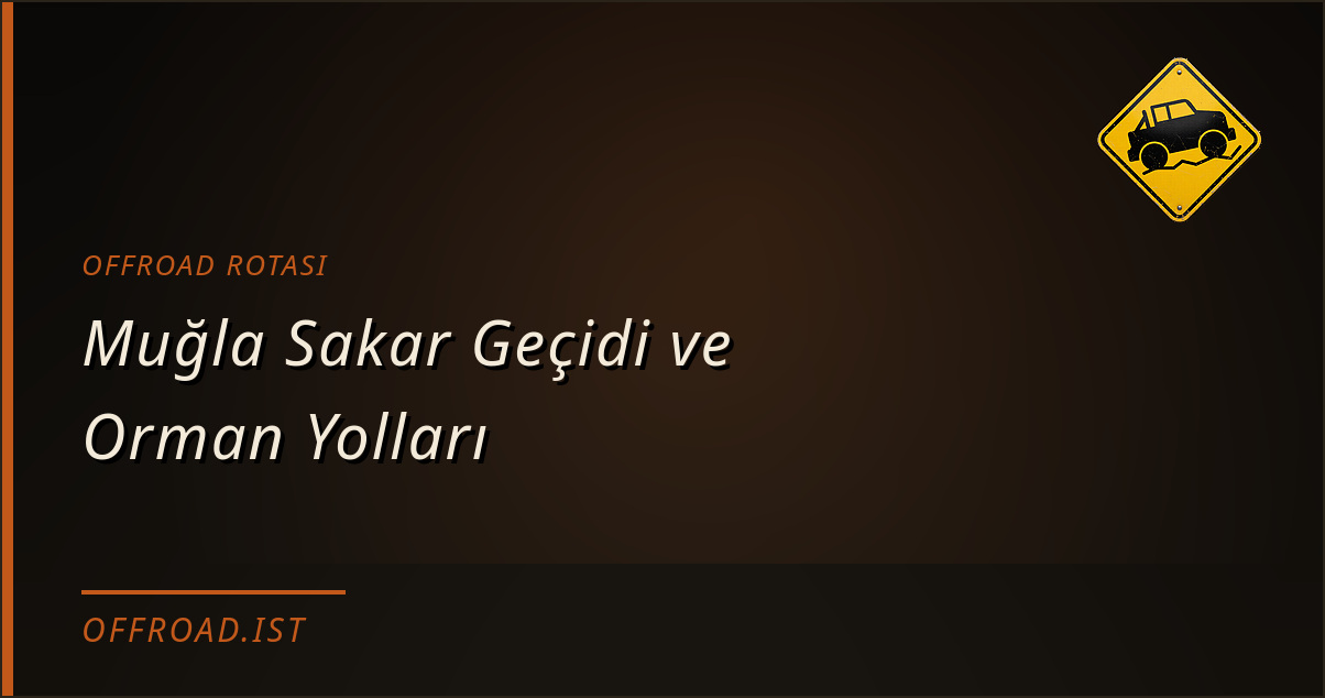 Muğla Sakar Geçidi ve Orman Yolları