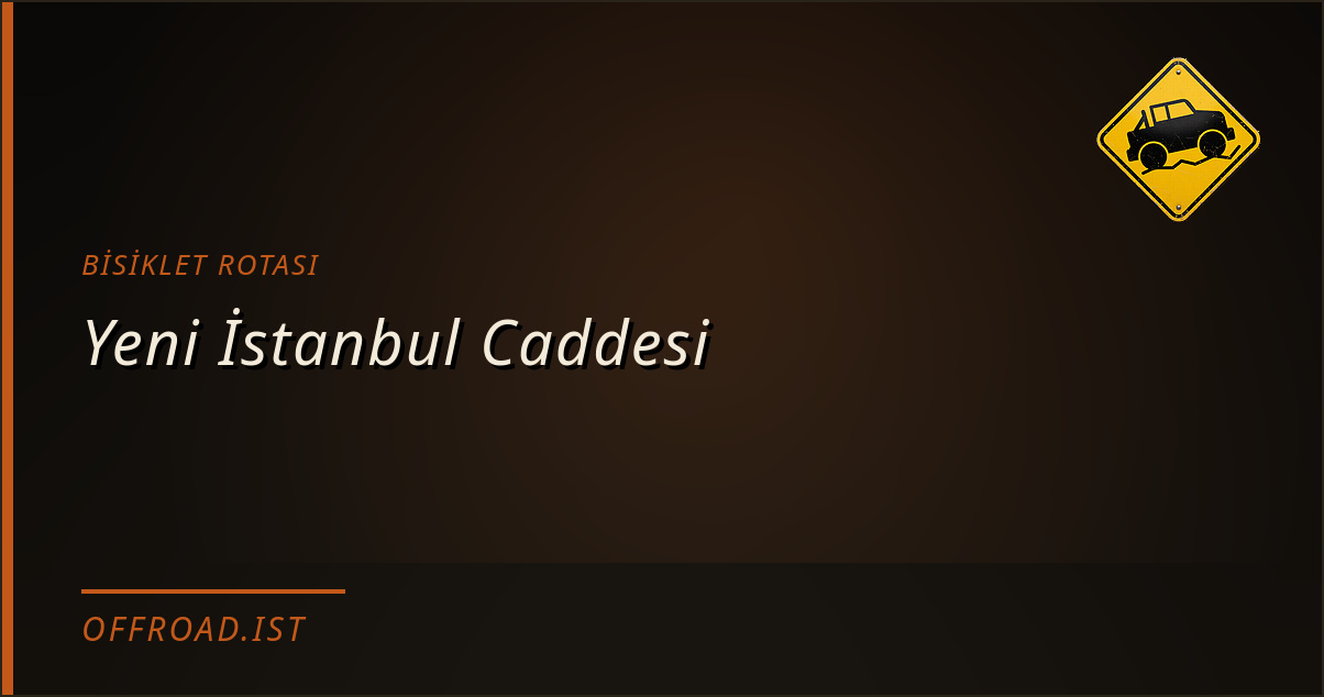 Yeni İstanbul Caddesi — Bisiklet rotası | Offroad.ist
