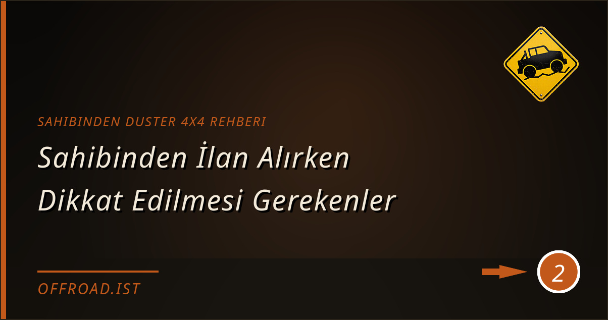 sahibinden duster 4x4 rehberi - Sahibinden İlan Alırken Dikkat Edilmesi Gerekenler