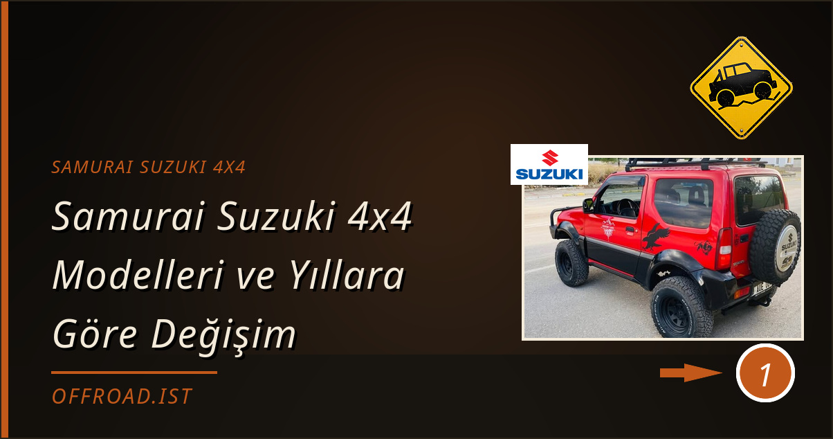 samurai suzuki 4x4 - Samurai Suzuki 4x4 Modelleri ve Yıllara Göre Değişim