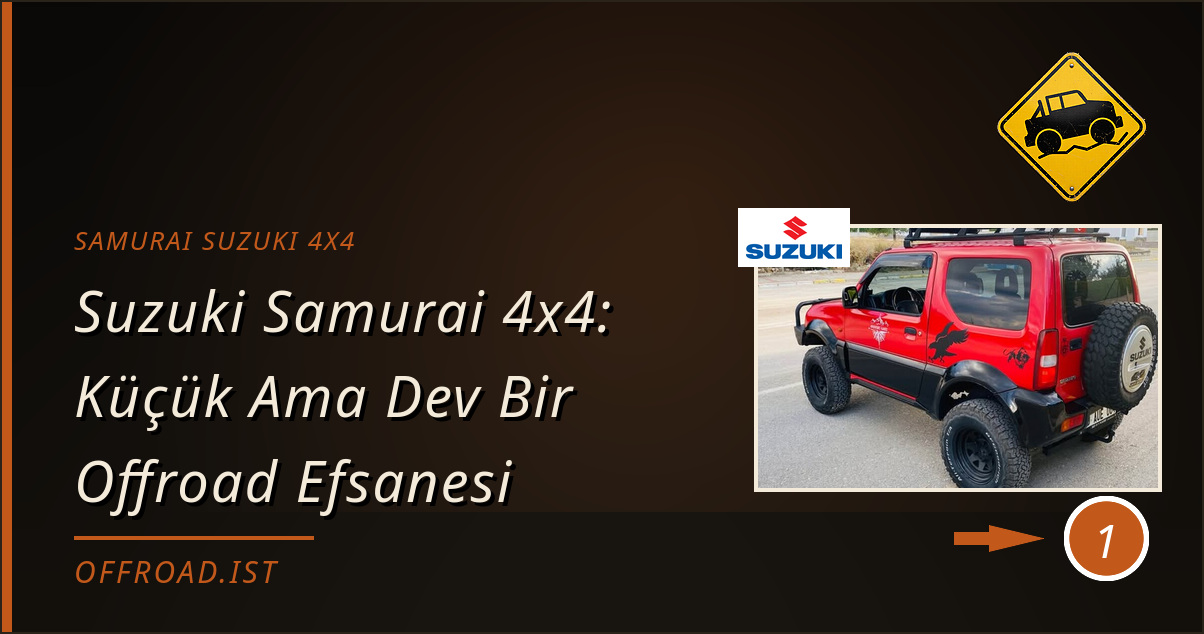 samurai suzuki 4x4 - Suzuki Samurai 4x4: Küçük Ama Dev Bir Offroad Efsanesi