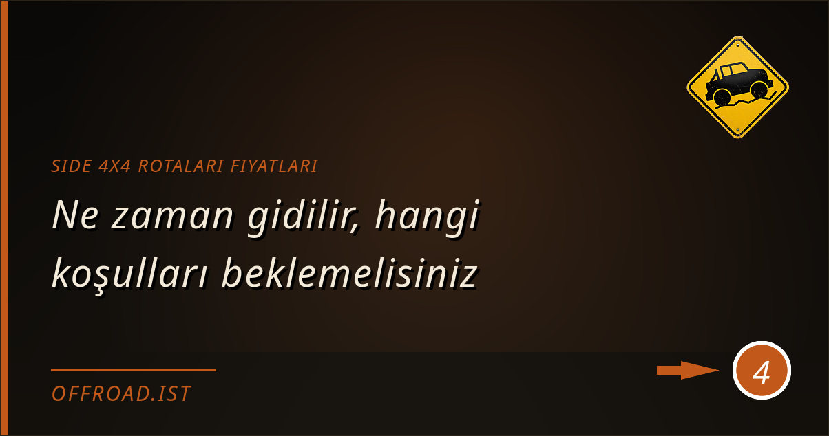 side 4x4 rotaları fiyatları - Ne zaman gidilir, hangi koşulları beklemelisiniz