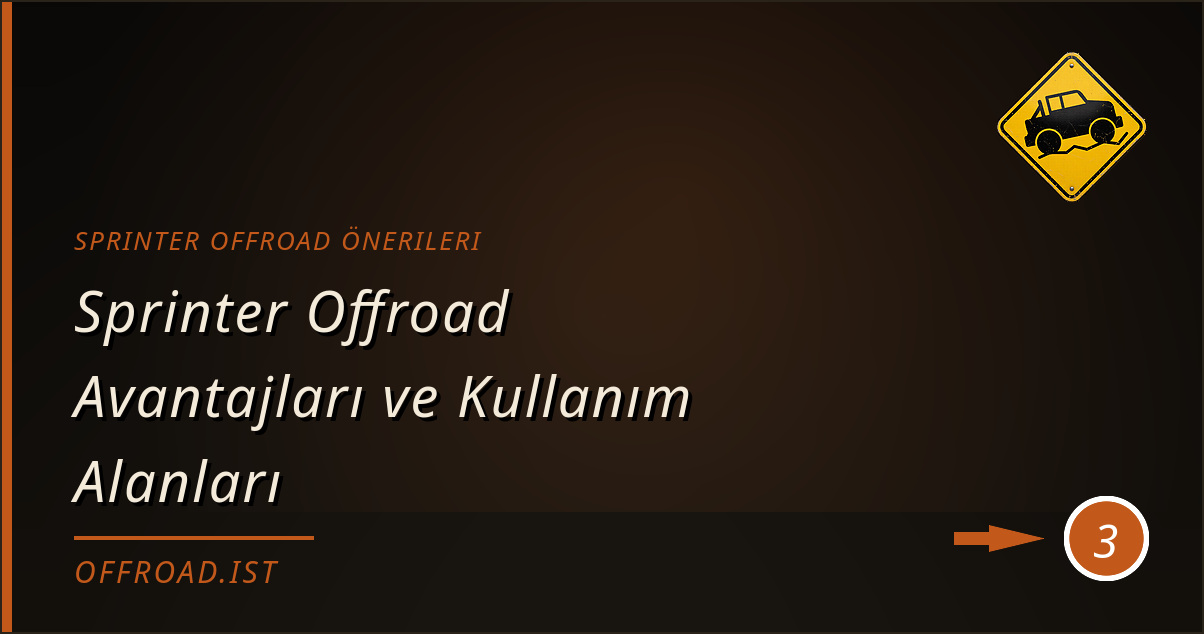 sprinter offroad önerileri - Sprinter Offroad Avantajları ve Kullanım Alanları