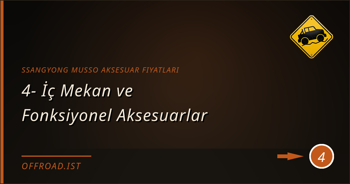 ssangyong musso aksesuar fiyatları - 4- İç Mekan ve Fonksiyonel Aksesuarlar