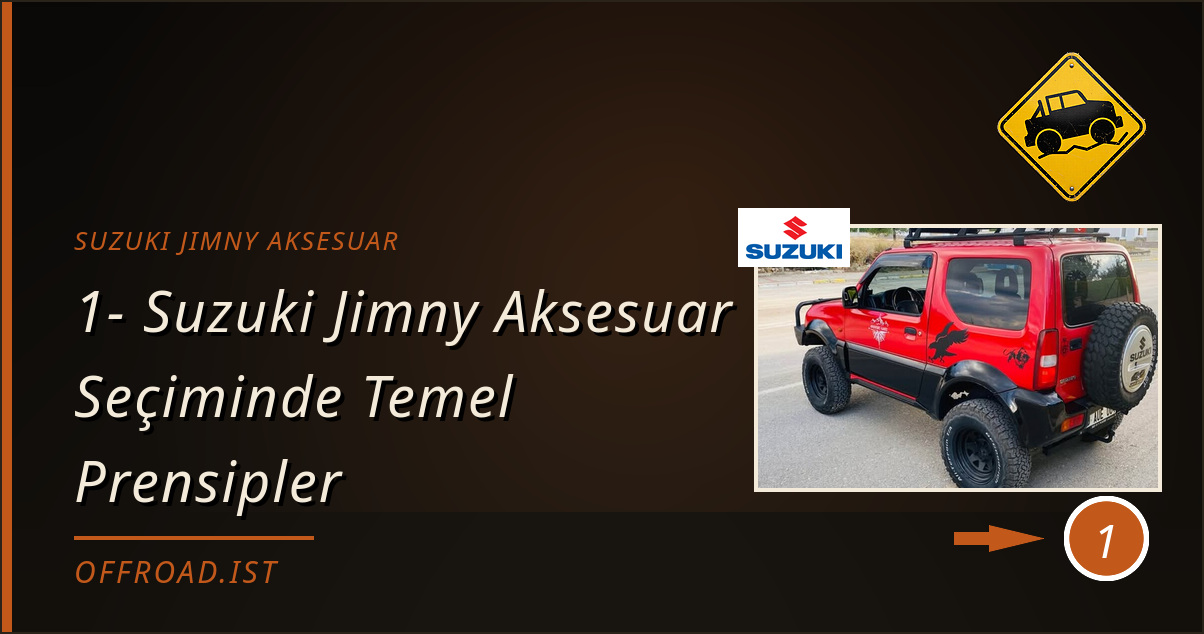 suzuki jimny aksesuar - 1- Suzuki Jimny Aksesuar Seçiminde Temel Prensipler