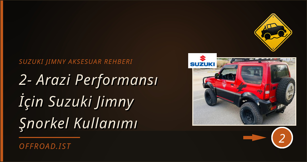 suzuki jimny aksesuar rehberi - 2- Arazi Performansı İçin Suzuki Jimny Şnorkel Kullanımı