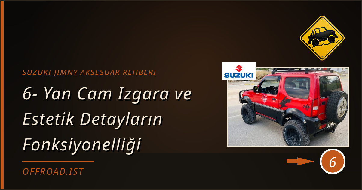 suzuki jimny aksesuar rehberi - 6- Yan Cam Izgara ve Estetik Detayların Fonksiyonelliği