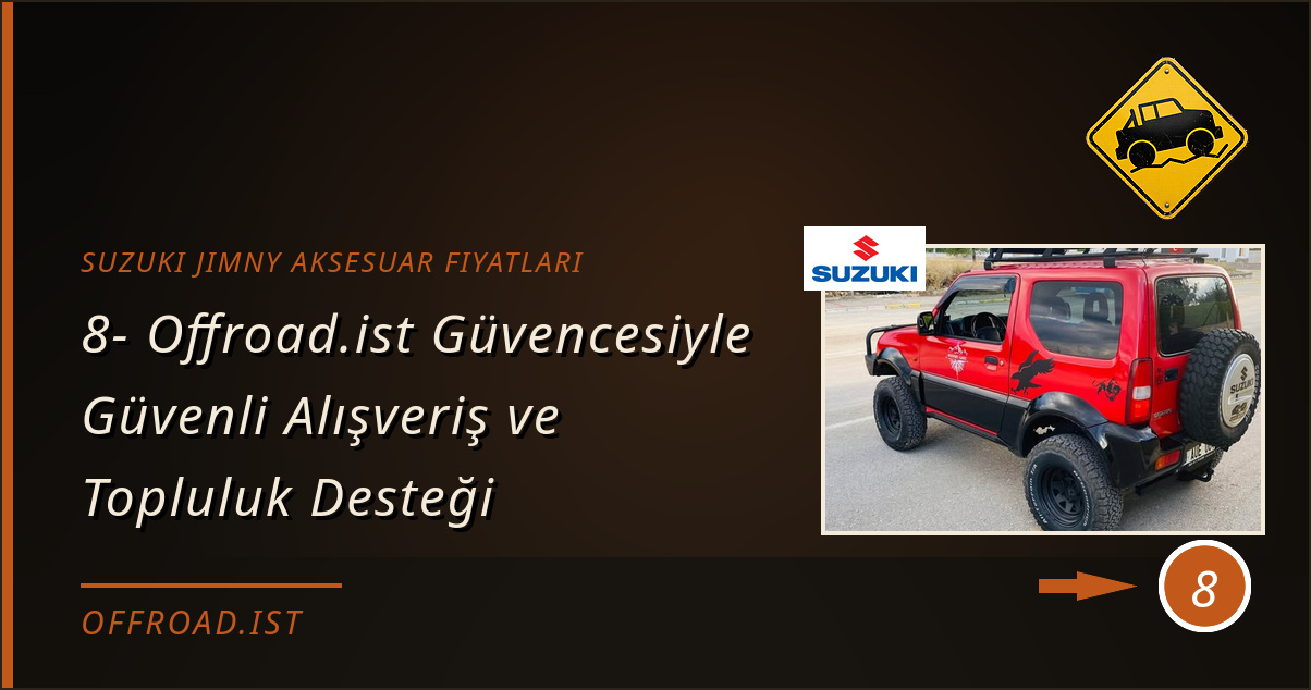 suzuki jimny aksesuar fiyatları - 8- Offroad.ist Güvencesiyle Güvenli Alışveriş ve Topluluk Desteği
