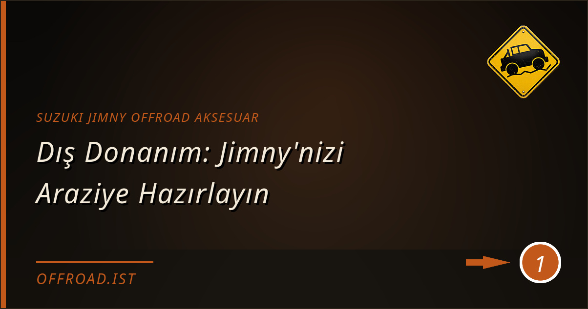 Suzuki Jimny offroad aksesuar - Dış Donanım: Jimny'nizi Araziye Hazırlayın