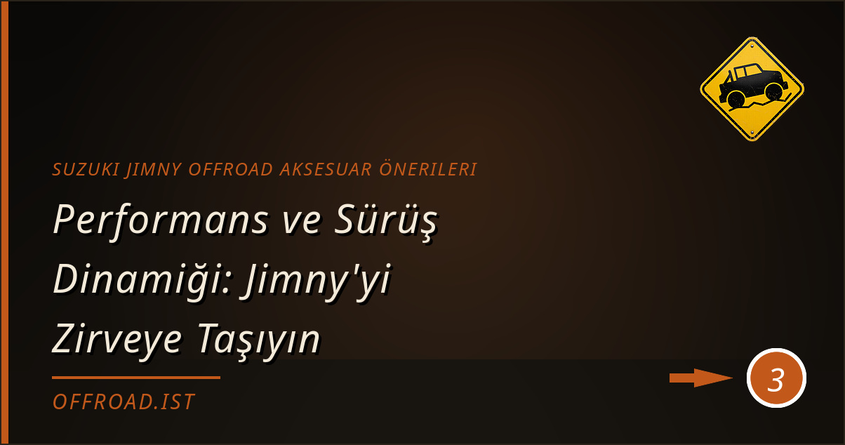 Suzuki Jimny offroad aksesuar önerileri - Performans ve Sürüş Dinamiği: Jimny'yi Zirveye Taşıyın
