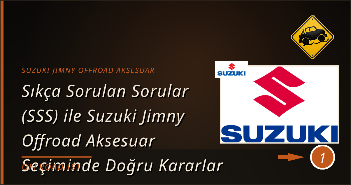 Suzuki Jimny offroad aksesuar - Sıkça Sorulan Sorular (SSS) ile Suzuki Jimny Offroad Aksesuar Seçiminde Doğru Kararlar