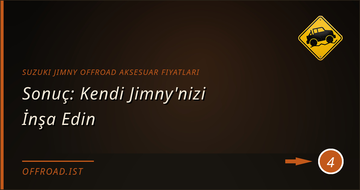 Suzuki Jimny offroad aksesuar fiyatları - Sonuç: Kendi Jimny'nizi İnşa Edin