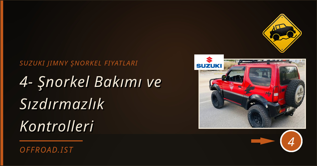 suzuki jimny şnorkel fiyatları - 4- Şnorkel Bakımı ve Sızdırmazlık Kontrolleri