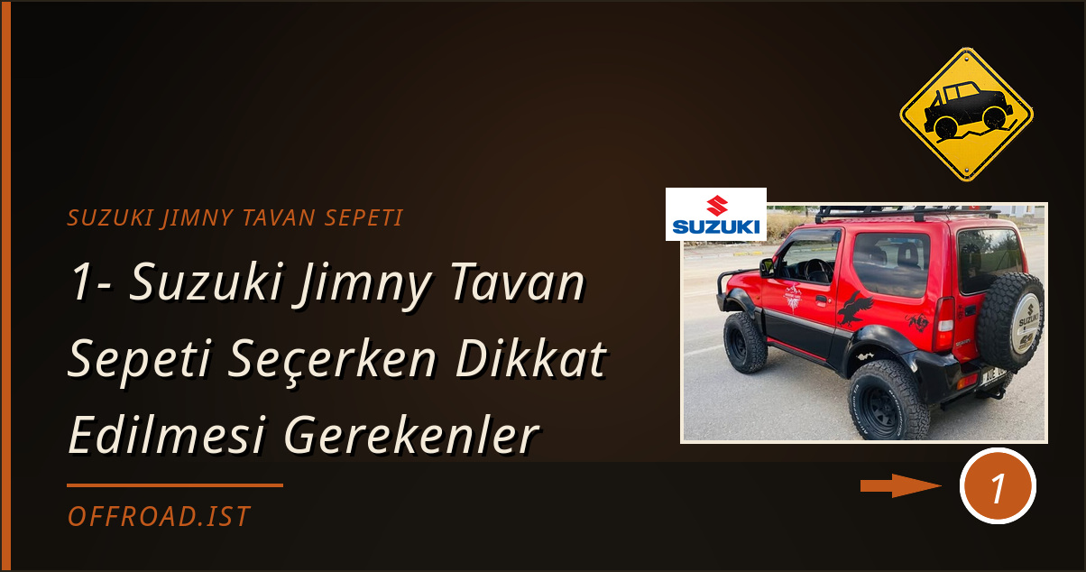 suzuki jimny tavan sepeti - 1- Suzuki Jimny Tavan Sepeti Seçerken Dikkat Edilmesi Gerekenler
