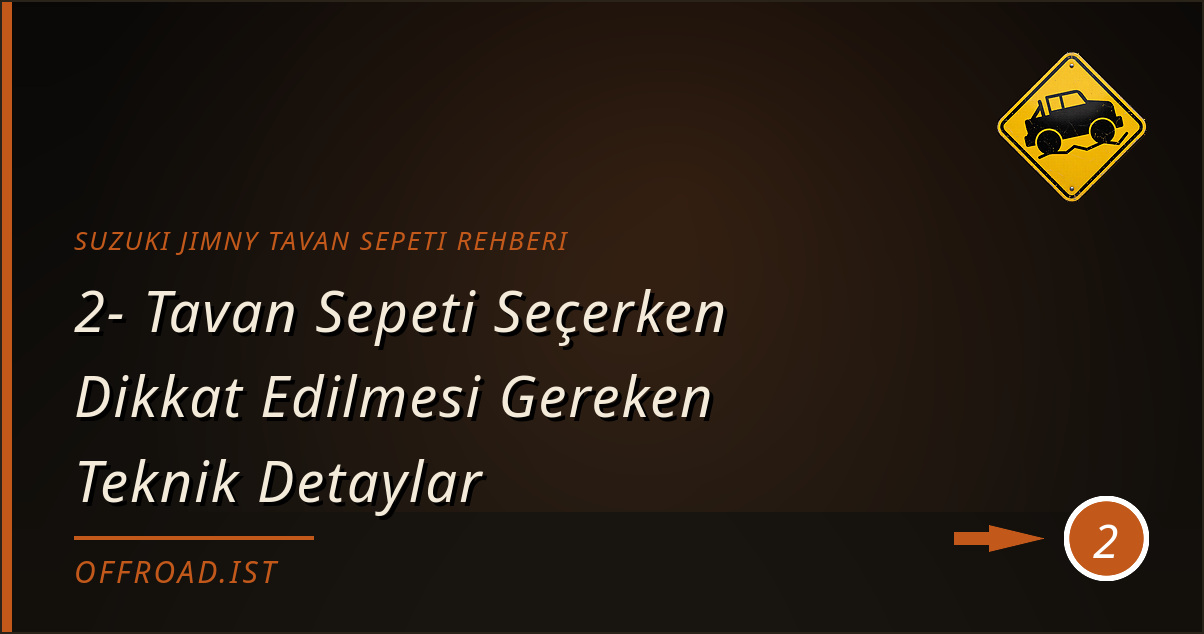 suzuki jimny tavan sepeti rehberi - 2- Tavan Sepeti Seçerken Dikkat Edilmesi Gereken Teknik Detaylar