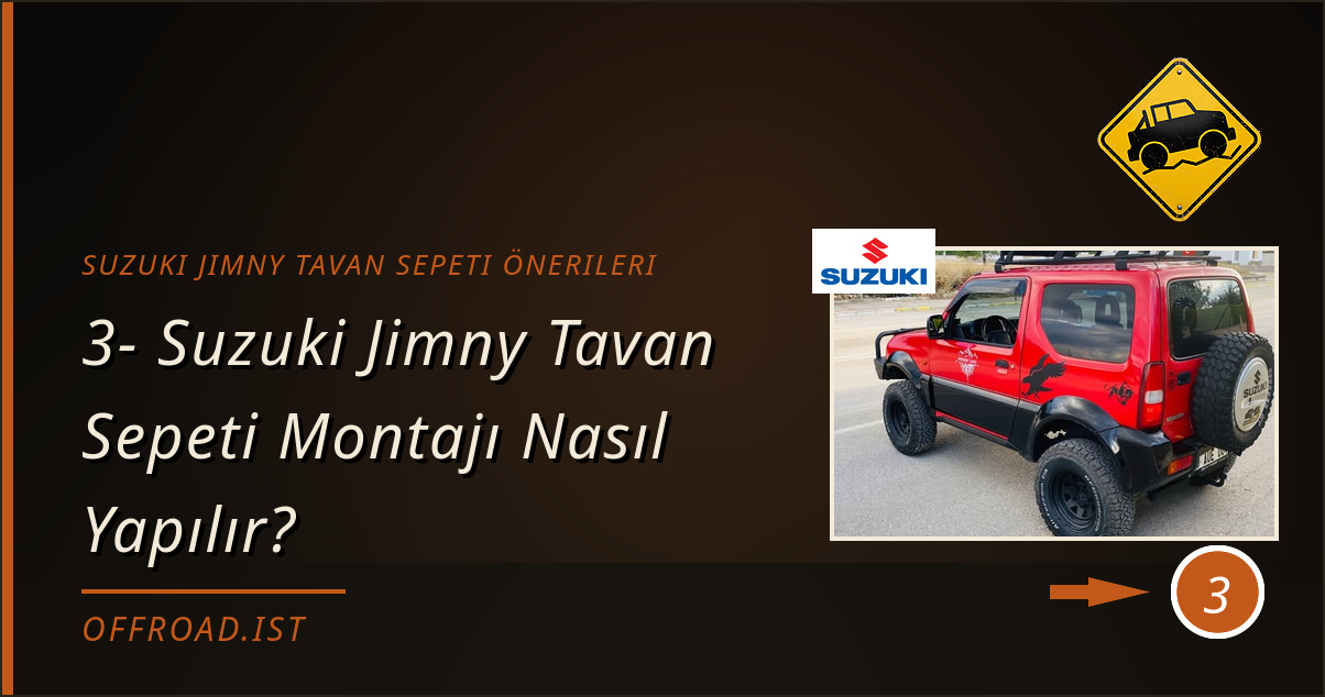 suzuki jimny tavan sepeti önerileri - 3- Suzuki Jimny Tavan Sepeti Montajı Nasıl Yapılır?